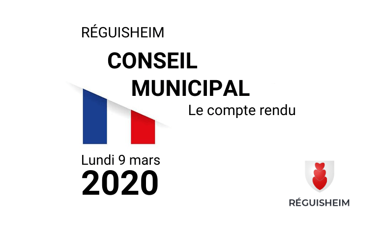 Compte rendu du conseil municipal du 09-03-20 de Réguisheim