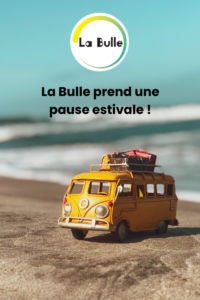 La bulle prend sa pause estivale