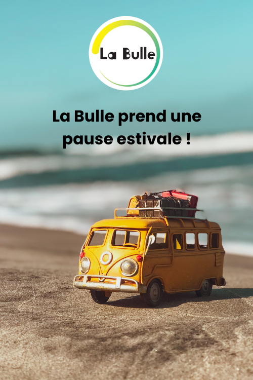 La bulle prend sa pause estivale